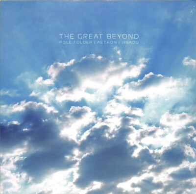 Pole Folder, Aethon, Jinadu  ''The Great Beyond'' * 12'' / Fur Coat+Amonica Remixes