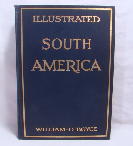 Illustrated South America William D. Boyce Author Signed 1912 First Edition - Bild 1 von 9