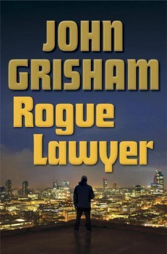 Rogue Lawyer : A Novel by John Grisham (2015, Hardcover)