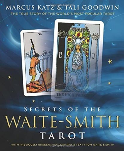 Secrets of the Waite-Smith Tarot: The True Story of the World's Most Popular...