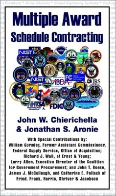 MULTIPLE AWARD SCHEDULE CONTRACTING By John W. Chierichella & Jonathan S. Aronie