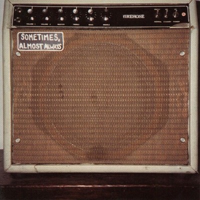Firehose Sometimes, Almost Always (Vinyl) 12'' Single