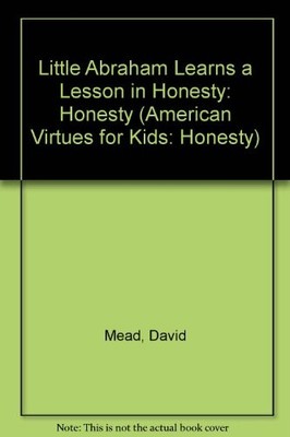 LITTLE ABRAHAM LEARNS A LESSON IN HONESTY: HONESTY By David Mead & Chris Stamp
