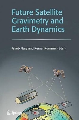 Future Satellite Gravimetry and Earth Dynamics - 9781441921314