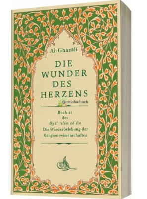 Die Wunder des Herzens - Abu Hamid Al Ghazali Islam Koran Abaya