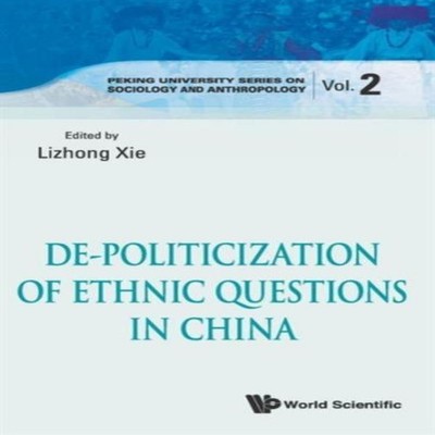 DE-POLITICIZATION OF ETHNIC QUESTIONS IN CHINA XIE LIZHONG Hardco