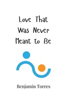 Benjamin Torres | Love That Was Never Meant To Be | Taschenbuch | Englisch