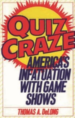 Quiz Craze : America's Infatuation with Game Shows Hardcover Thom