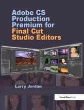 Adobe CS Production Premium for Final Cut Studio Editors by Jordan New..