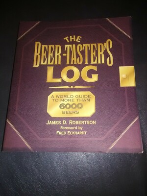 The Beer Tasters Log World Guide To More Than 6000 Beers By James D Robertson Ebay