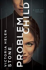 Problem Child: A Jane Doe Thriller Victoria Helen Stone New Book