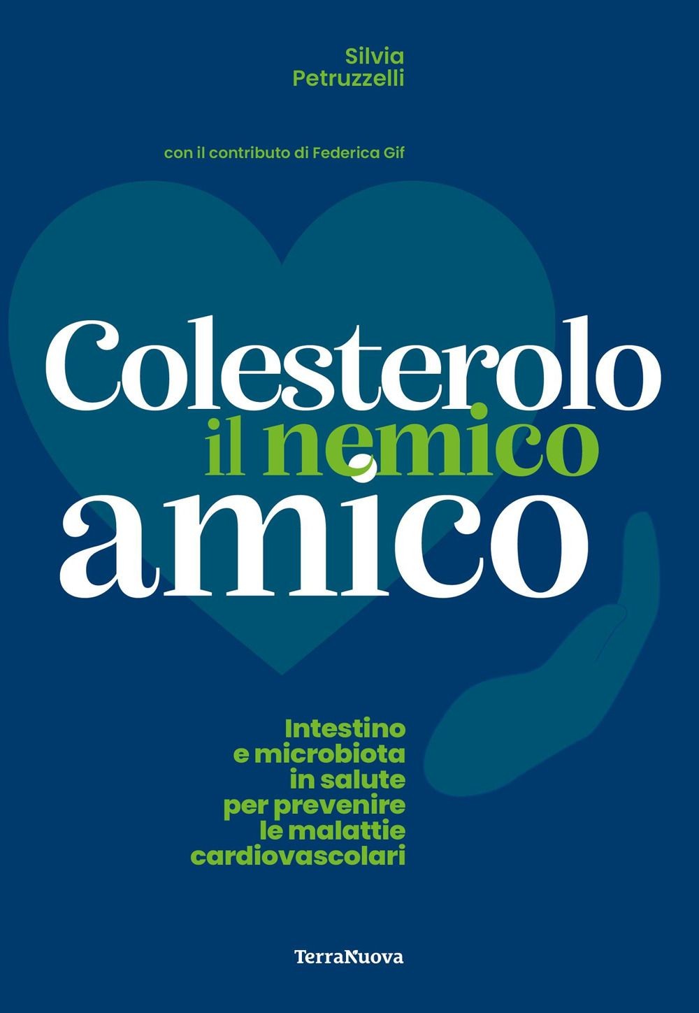 Libri Petruzzelli Silvia - Colesterolo Il Nemico Amico. Intestino E Microbiota I