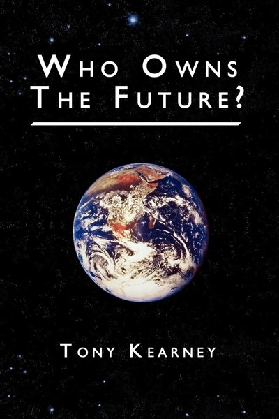 Who Owns The Future? Tony Kearney Taschenbuch Kartoniert / Broschiert Englisch-image