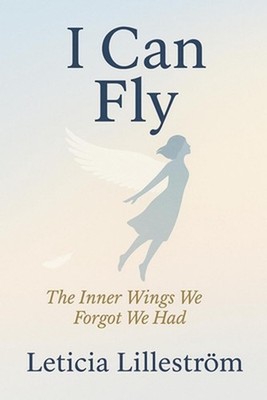 I Can Fly: The Inner Wings We Forgot We Had by Lillestr?m Paperback Book