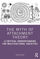 The Myth Of Attachment Theory | Heidi Keller | Taschenbuch | Englisch | 2021