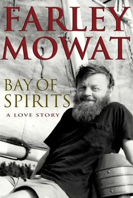 Bay of Spirits: A Love Story - Mowat, Farley