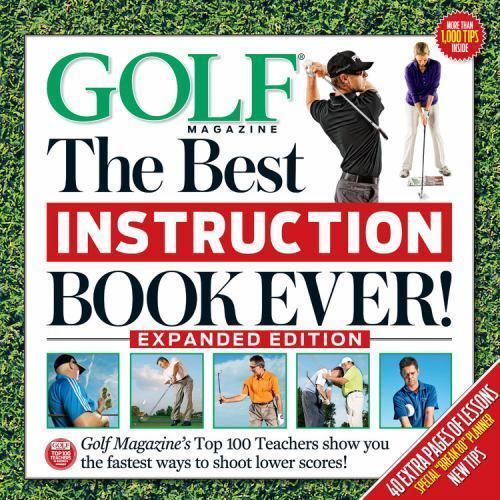 Golf the Best Instruction Book Ever! Expanded Edition by Golf Magazine Editors (2012, Hardcover