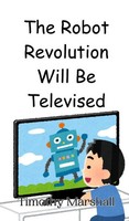 Timothy Marshall | The Robot Revolution Will Be Televised | Buch | Englisch