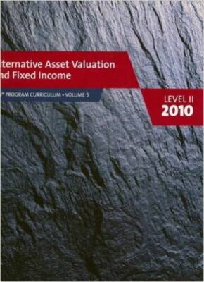 Alternative Asset Valuation and Fixed Income Level II 2010 (CFA Program C - GOOD