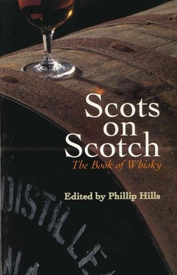 Scots on Scotch: The Book of Whisky by Hills