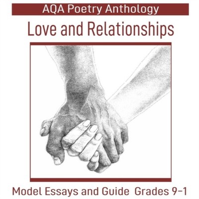 AQA Poetry Anthology Love and Relationships Model Essays and Guid