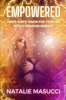 Empowered Ignite God's Vision For Your Life With A Kingdom Mindset Masucci Buch