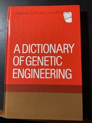 A DICTIONARY OF GENETIC ENGINEERING By Stephen G. Oliver & John M./ B2557