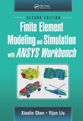 Finite Element Modeling and Simulation with ANSYS Workbench, Seco