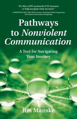 Jim Manske Pathways to Nonviolent Communication (Paperback)