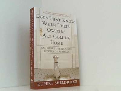 Dogs That Know When Their Owners Are Coming Home: And Other Unexplained Powers o