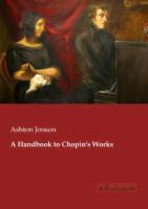 Thumbnail - Ashton Jonson | A Handbook To Chopin's Works | Taschenbuch | Englisch