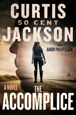 The Accomplice: A Novel (Curtis  50 Cent  Jackson Presents, 1) Hardcover  202...