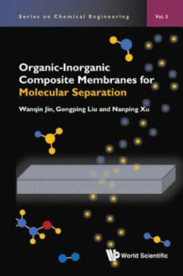 Organic-Inorganic Composite Membranes for Molecular Separation, Hardcover by ...