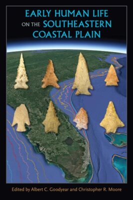 Early Human Life on the Southeastern Coastal Plain, Paperback by Goodyear, Al...