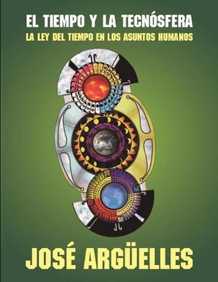 El tiempo y la tecnosfera: La Ley del Tiempo en los Asuntos Humanos by Jos? Arg?