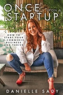 Danielle Sady Once Upon A Startup: How to Start Your e-Commerce Bu (Taschenbuch)