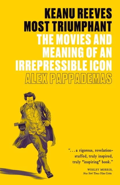 Keanu Reeves: Most Triumphant by Alex Pappademas (Paperback Book)