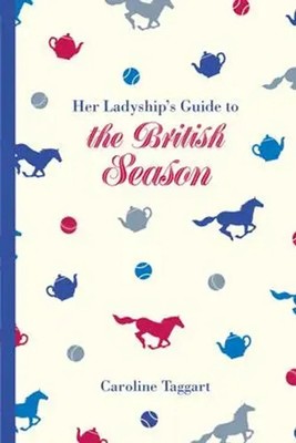 Her Ladyship's Guide to the British Season | Caroline Taggart | Englisch | Buch