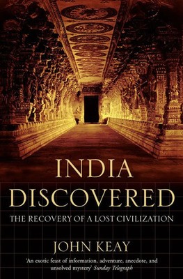 India Discovered | The Recovery of a Lost Civilization | John Keay | Englisch