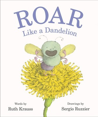 Roar Like a Dandelion: A Witty and Playful Picture Book About the Alphabet f...
