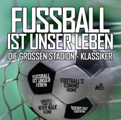Fussball ist unser Leben (2006) - CD - Die großen Stadion-Klassiker