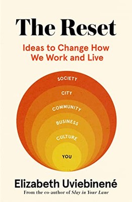 The Reset: Ideas to Change How We Work and Live by Elizabeth Uviebinene ...