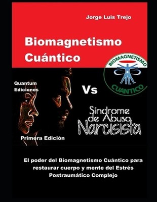 Biomagnetismo Cuntico Vs Sindrome de Abuso Narcicista: El poder del Biomagnetism