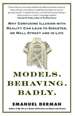 Models. Behaving. Badly.: Why Confusing Illusion with Reality Can Lead to Disast