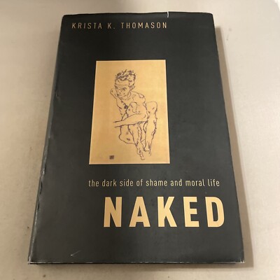 Naked: The Dark Side of Shame and Moral Life by Krista K. Thomason
