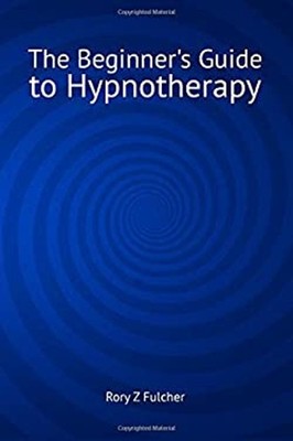 The Beginners Guide to Hypnotherapy Paperback Rory Fulcher