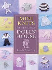 Mini-knits for the 1/12 Scale Dolls' House by Spratley, Linda Paperback Book The