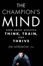 The Champion's Mind: How Great Athletes Think, Train, and Thrive - GOOD