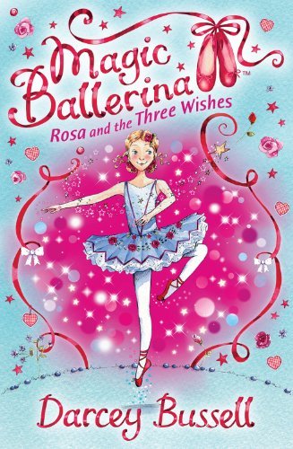 Rosa and the Three Wishes (Magic Ballerina, Book 12),Darcey Bussell