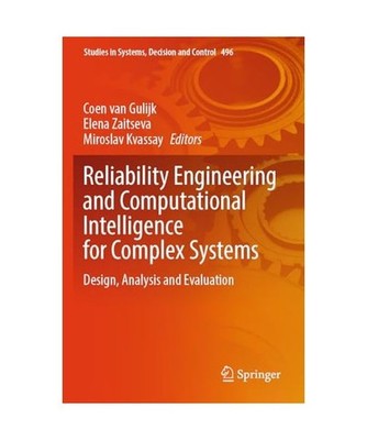 Reliability Engineering and Computational Intelligence for Complex Systems: Desi